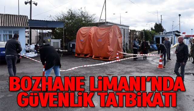 BOZHANE LİMANI’NDA GÜVENLİK TATBİKATI YAPILDI