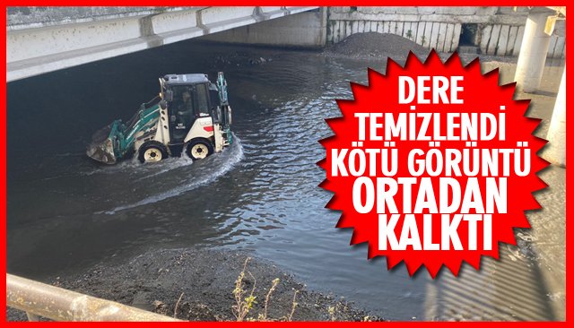 DERE TEMİZLENDİ KÖTÜ GÖRÜNTÜ ORTADAN KALKTI