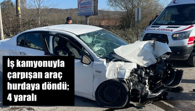 İş kamyonuyla çarpışan araç hurdaya döndü; 4 yaralı