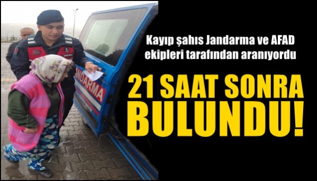 Kayıp şahıs Jandarma ve AFAD ekipleri tarafından aranıyordu... 21 SAAT SONRA BULUNDU