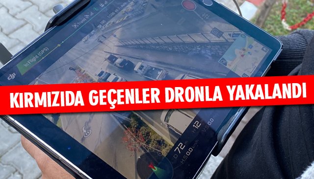 KIRMIZIDA GEÇENLER DRONLA YAKALANDI 