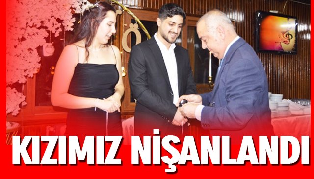 KIZIMIZ NİŞANLANDI