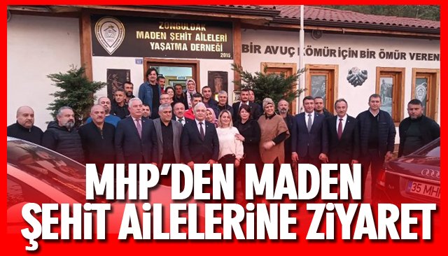 MHP’DEN MADEN ŞEHİT AİLELERİNE ZİYARET