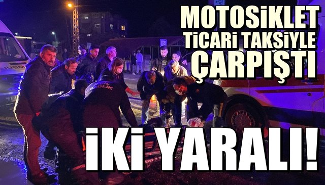 Motosiklet ticari taksiyle çarpıştı: 2 yaralı 