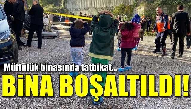 Müftülük binasında tatbikat… BİNA BOŞATILDI