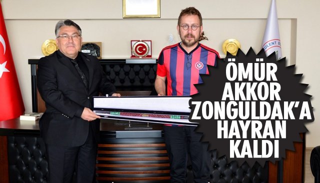 ÖMÜR AKKOR ZONGULDAK’A HAYRAN KALDI 