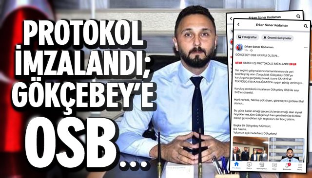 PROTOKOL İMZALANDI; GÖKÇEBEY’E OSB…