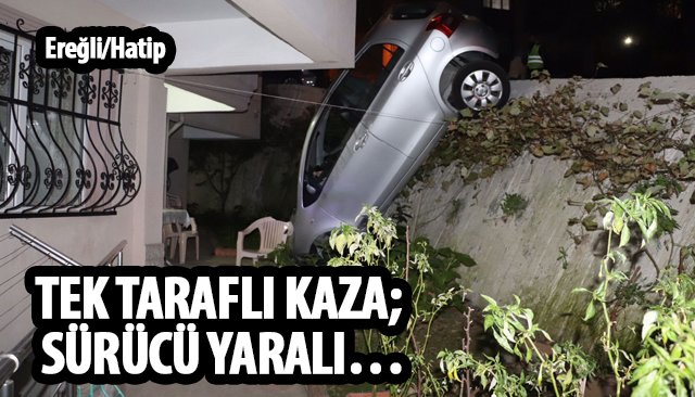 TEK TARAFLI KAZA; SÜRÜCÜ YARALI…