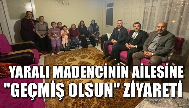 Yaralı madencinin ailesini yalnız bırakmadılar 