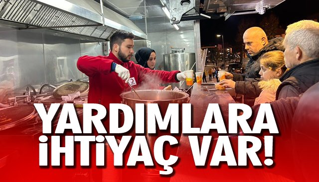 YARDIMLARA İHTİYAÇ VAR!