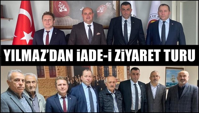 YILMAZ’DAN İADE-İ ZİYARET TURU