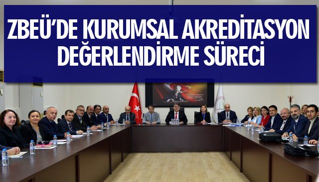 ZBEÜ’DE KURUMSAL AKREDİTASYON DEĞERLENDİRME SÜRECİ 