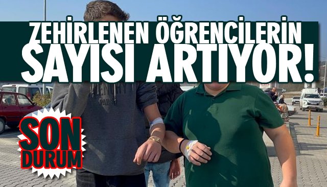 ZEHİRLENEN ÖĞRENCİLERİN SAYISI ARTIYOR!