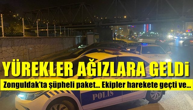 Zonguldak’ta şüpheli paket… Ekipler harekete geçti ve…