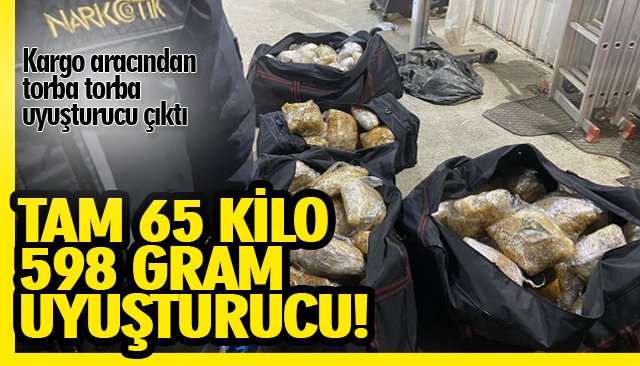 65 KİLO 598 GRAM UYUŞTURUCU! 