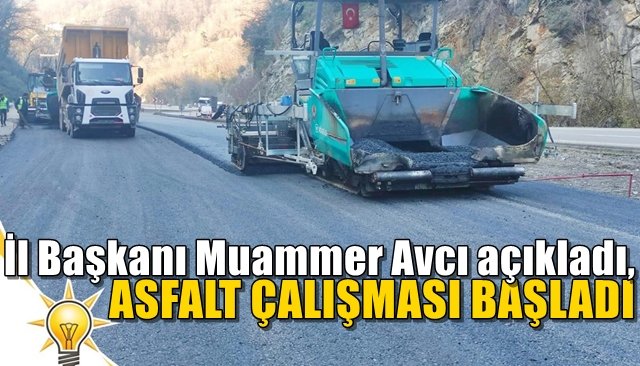 AK Parti İl Başkanı Muammer Avcı açıkladı,  ASFALT ÇALIŞMASI BAŞLADI