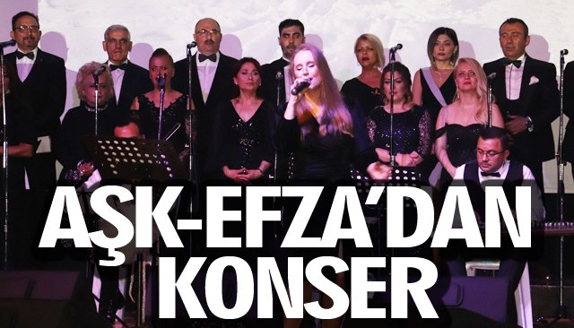 AŞK-EFZA’DAN KONSER