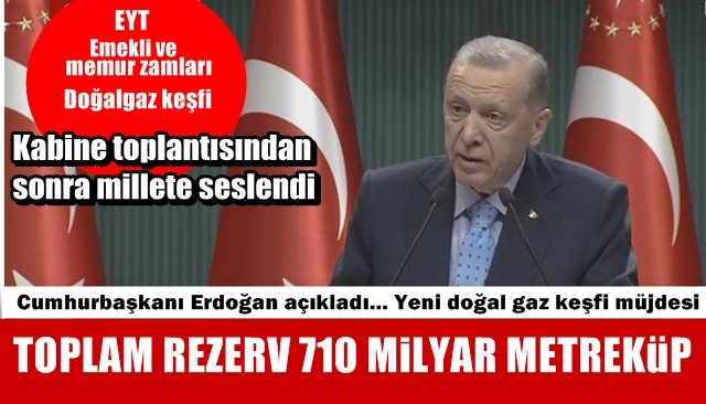 Cumhurbaşkanı Erdoğan açıkladı… Yeni doğal gaz keşfi müjdesi… YENİ REZERV 710 MİLYAR METREKÜP!