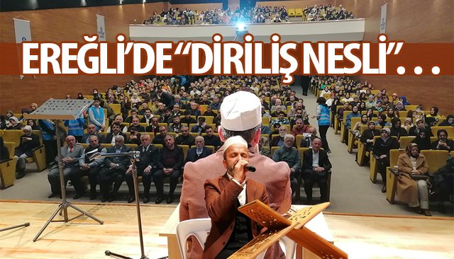 EREĞLİ’DE “DİRİLİŞ NESLİ”…