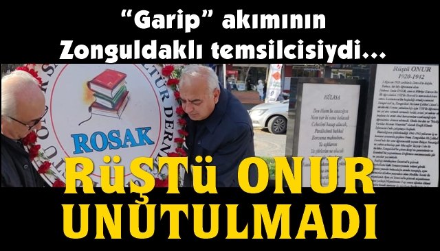 “Garip” akımının Zonguldaklı temsilcisiydi… ŞAİR RÜŞTÜ ONUR UNUTULMADI