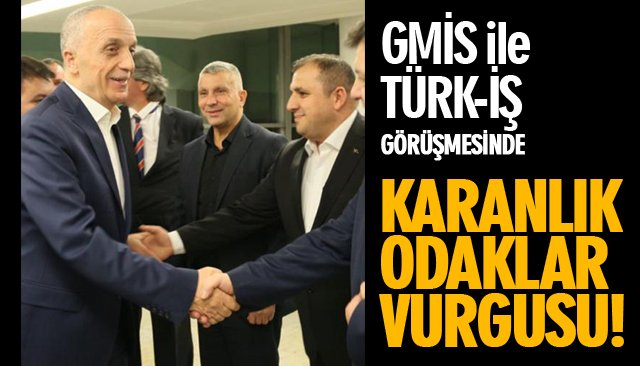 GMİS ile TÜRK-İŞ BİR ARAYA GELDİ