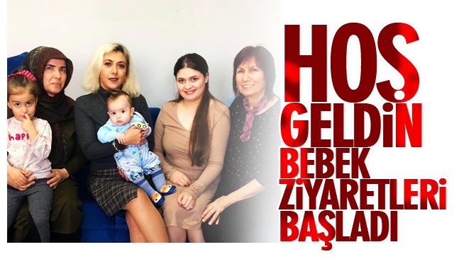 HOŞ GELDİN BEBEK ZİYARETLERİ… 