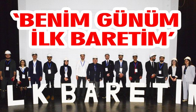 İNŞAAT MÜHENDİSLERİ TOPLULUĞUNDAN ‘BENİM GÜNÜM İLK BARETİM’ ETKİNLİĞİ