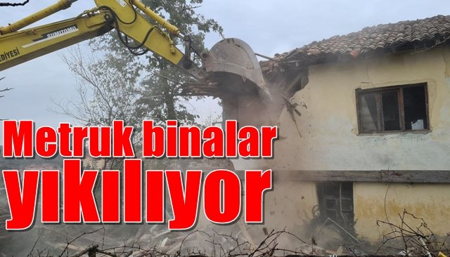 Metruk binalar yıkılıyor