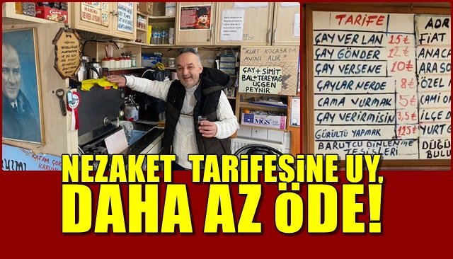 Nezaket tarifesine uy, daha az öde….