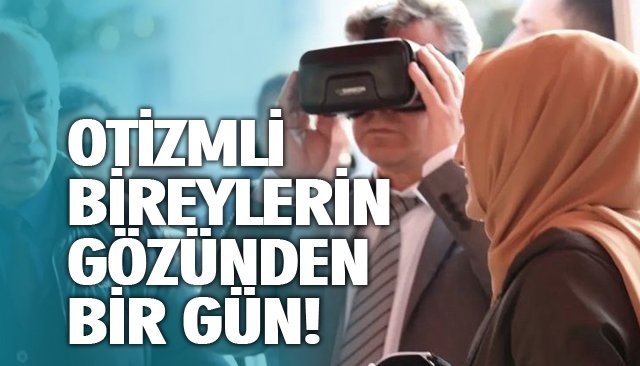 OTİZMLİ BİREYLERİN GÖZÜNDEN BİR GÜN!