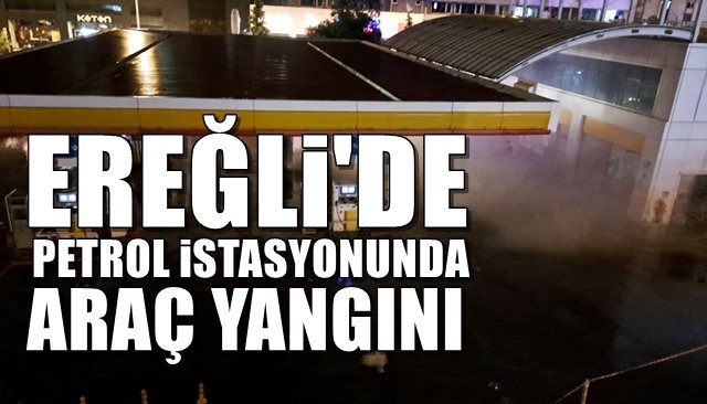 PETROL İSTASYONUNDA ARAÇ YANGINI