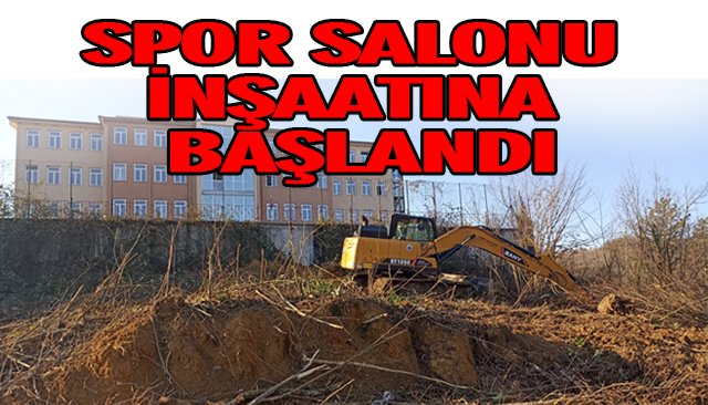 SPOR SALONU İNŞAATINA BAŞLANDI