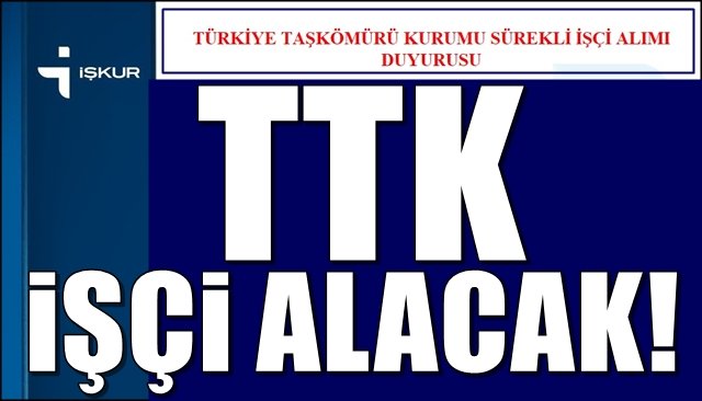 TTK İŞÇİ ALACAK