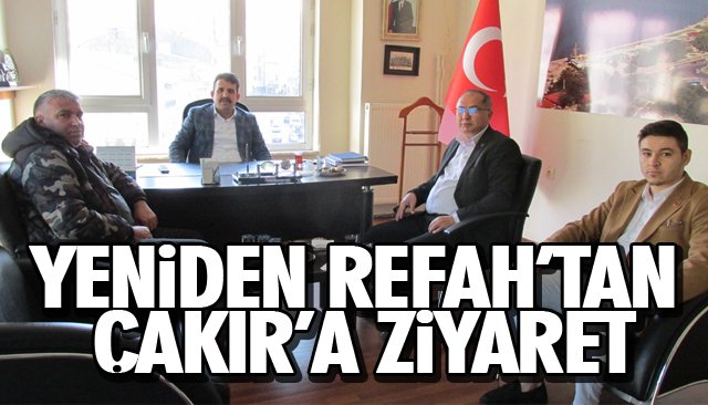 YENİDEN REFAH’TAN ÇAKIR’A ZİYARET