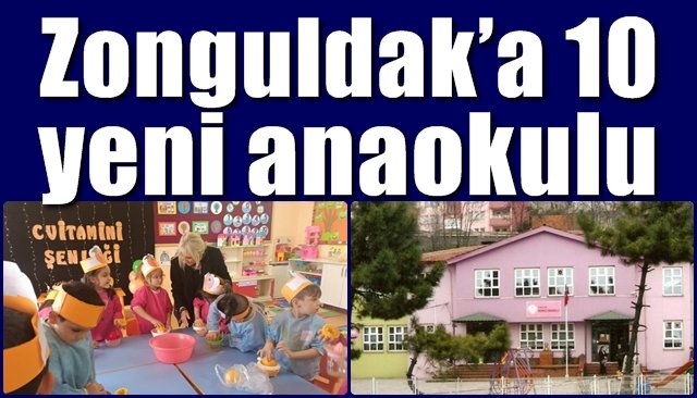 Zonguldak’a 10 yeni Anaokulu 
