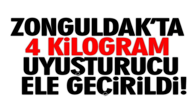 ZONGULDAK’TA 4 KİLOGRAM UYUŞTURUCU ELE GEÇİRİLDİ!