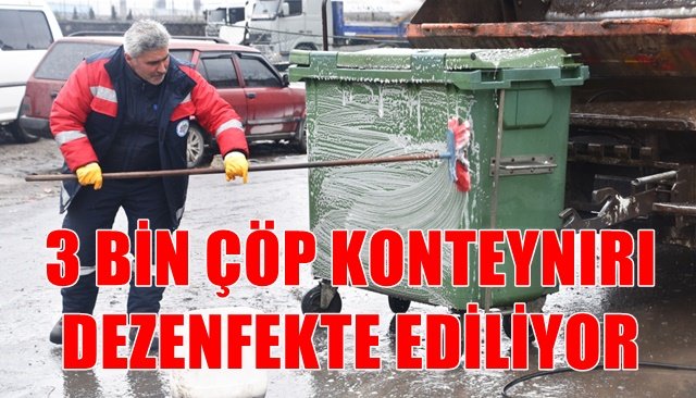 3 BİN ÇÖP KONTEYNIRI DEZENFEKTE EDİLİYOR