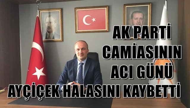 AK PARTİ CAMİASININ ACI GÜNÜ