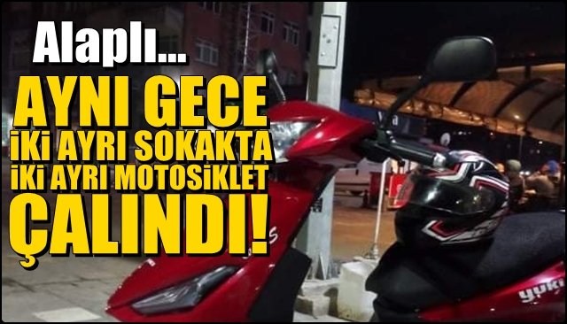 Alaplı… Aynı gecede iki motosiklet hırsızlığı birden