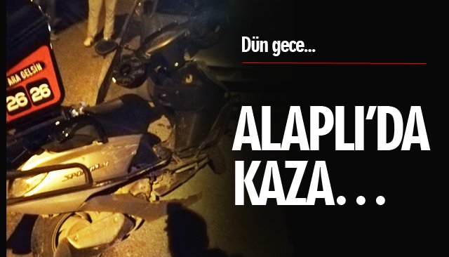 ALAPLI’DA KAZA…