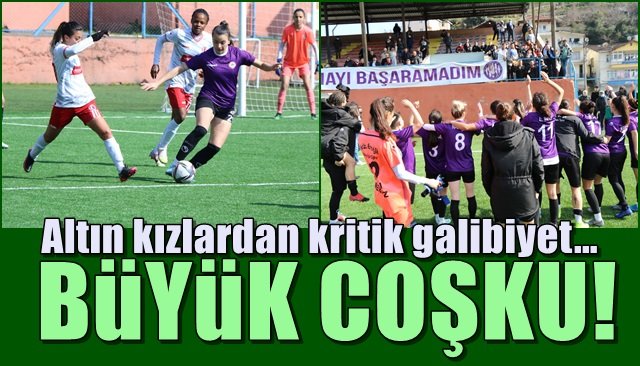 Altın kızlardan kritik galibiyet…  BÜYÜK COŞKU!