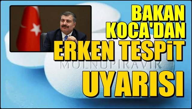 Bakan Koca’dan “ERKEN TESPİT” uyarısı