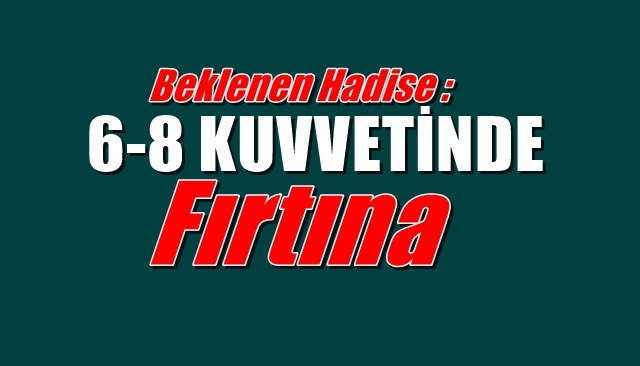 Beklenen Hadise : Fırtına