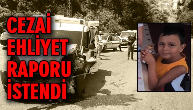 CEZAİ EHLİYET RAPORU İSTENDİ 