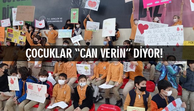 ÇOCUKLAR “CAN VERİN” DİYOR! 