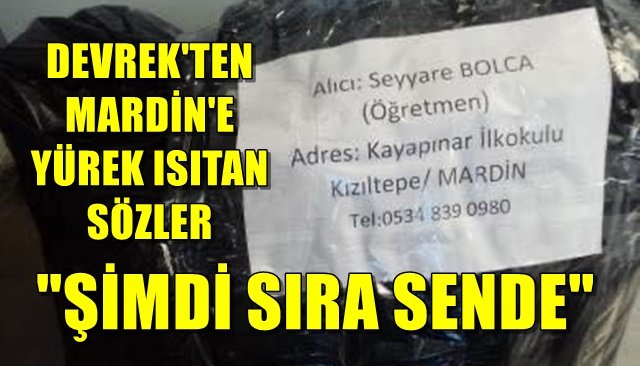 DEVREK´TEN MARDİN´E YÜREK ISITAN SÖZLER