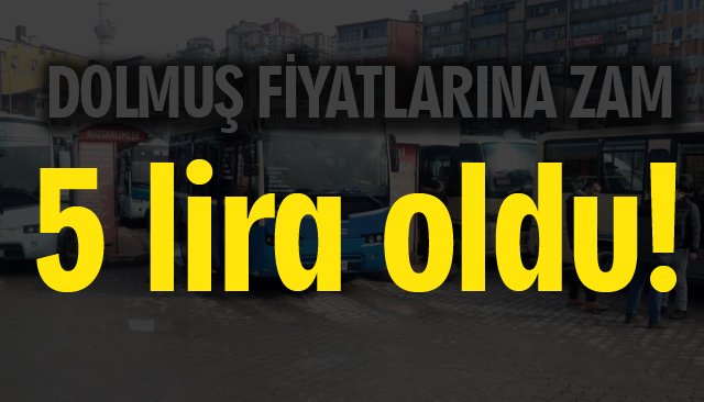 DOLMUŞ FİYATLARINA ZAM