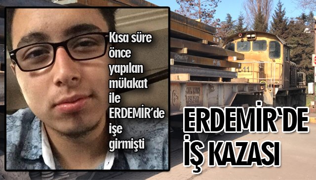 ERDEMİR İŞÇİSİ HAYATINI KAYBETTİ