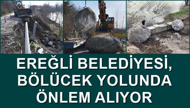  EREĞLİ BELEDİYESİ, BÖLÜCEK YOLUNDA ÖNLEM ALIYOR