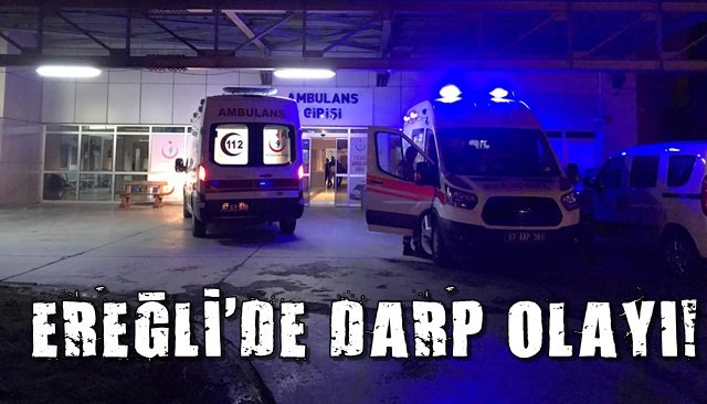 EREĞLİ’DE DARP!